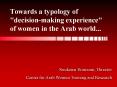 Towards a typology of "decision-making experience" of women in the Arab world... PowerPoint PPT Presentation