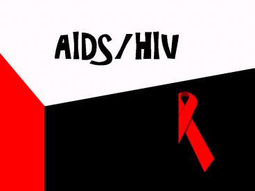 AIDS/HIV
