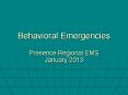 Behavioral Emergencies Presence Regional EMS January 2013 PowerPoint PPT Presentation