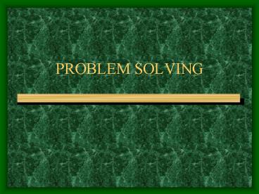 PROBLEM SOLVING