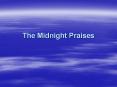 The Midnight Praises PowerPoint PPT Presentation
