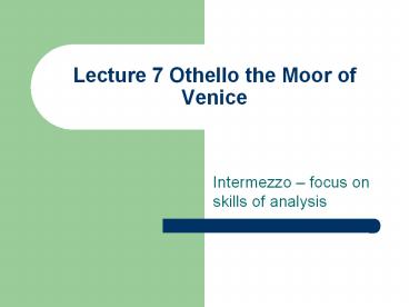 Lecture 7 Othello the Moor of Venice