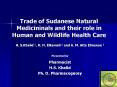 Trade of Sudanese Natural Medicininals and their role in Human and Wildlife Health Care PowerPoint PPT Presentation
