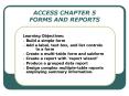 ACCESS CHAPTER 5 FORMS AND REPORTS PowerPoint PPT Presentation