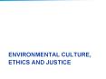 Environmental culture, ethics and justice PowerPoint PPT Presentation