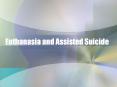 Euthanasia and Assisted Suicide PowerPoint PPT Presentation