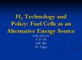 H2 Technology and Policy: Fuel Cells as an Alternative Energy Source PowerPoint PPT Presentation