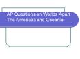 AP Questions on Worlds Apart The Americas and Oceania PowerPoint PPT Presentation