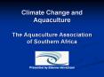 Climate Change and Aquaculture The Aquaculture Association of Southern Africa PowerPoint PPT Presentation