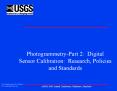 Photogrammetry-Part 2: Digital Sensor Calibration: Research, Policies and Standards PowerPoint PPT Presentation