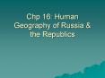 Chp 16: Human Geography of Russia PowerPoint PPT Presentation