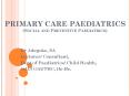 PRIMARY CARE PAEDIATRICS      (Social and Preventive Paediatrics) PowerPoint PPT Presentation