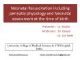 Neonatal Resuscitation including perinatal physiology and Neonatal assessment at the time of birth PowerPoint PPT Presentation