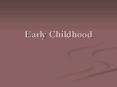 Early%20Childhood PowerPoint PPT Presentation