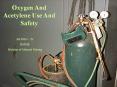 Oxygen And Acetylene Use And Safety PowerPoint PPT Presentation