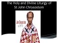 The Holy and Divine Liturgy of St John Chrysostom PowerPoint PPT Presentation
