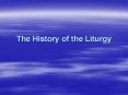 The History of the Liturgy PowerPoint PPT Presentation