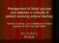 Management of blood glucose and diabetes in critically ill patient receiving enteral feeding.   Pamela Charney, et al. Nutrition in Clinical practice 19:129-136, April 2004. PowerPoint PPT Presentation