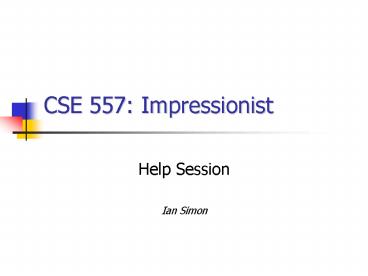 CSE 557: Impressionist