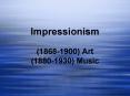 Impressionism  (1868-1900) Art (1880-1930) Music PowerPoint PPT Presentation