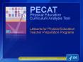 PECAT Physical Education Curriculum Analysis Tool  Lessons for Physical Education Teacher Preparation Programs PowerPoint PPT Presentation