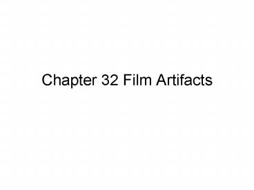 Chapter 32 Film Artifacts