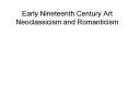 Early Nineteenth Century Art Neoclassicism and Romanticism PowerPoint PPT Presentation