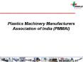 Plastics Machinery Manufacturers Association of India (PMMAI) PowerPoint PPT Presentation