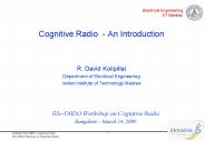 Cognitive Radio - An Introduction  R. David Koilpillai Department of Electrical Engineering Indian Institute of Technology Madras PowerPoint PPT Presentation
