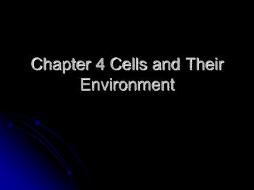 Chapter 4 Cells and Their Environment
