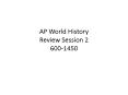 AP World History Review Session 2 600-1450 PowerPoint PPT Presentation