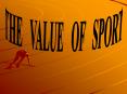 THE  VALUE  OF  SPORT PowerPoint PPT Presentation