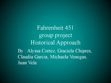 ? Fahrenheit 451 ? group project Historical Approach
