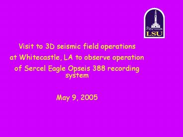Visit to 3D seismic field operations