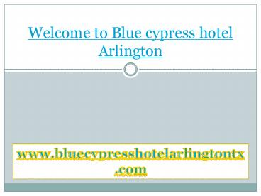 Blue cypress hotel Arlington