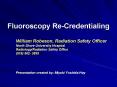Fluoroscopy Re-Credentialing PowerPoint PPT Presentation