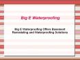 Big E Waterproofing Offers Basement Remodeling and Waterproofing Solutions PowerPoint PPT Presentation