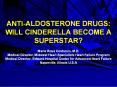ANTI-ALDOSTERONE DRUGS: WILL CINDERELLA BECOME A SUPERSTAR? PowerPoint PPT Presentation