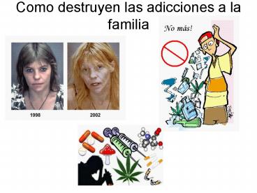 Como destruyen las adicciones a la familia