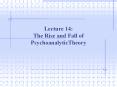 Lecture 14: The Rise and Fall of PsychoanalyticTheory PowerPoint PPT Presentation