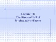 Lecture 14: The Rise and Fall of PsychoanalyticTheory