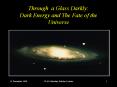 Through a Glass Darkly: Dark Energy and The Fate of the Universe PowerPoint PPT Presentation
