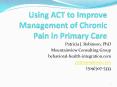 Using ACT to Improve Management of Chronic Pain in Primary Care PowerPoint PPT Presentation