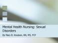 Mental Health Nursing: Sexual Disorders PowerPoint PPT Presentation