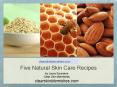 Five Natural Skin Care Recipes PowerPoint PPT Presentation