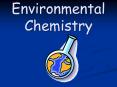 Environmental Chemistry PowerPoint PPT Presentation