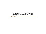 ADSL and VDSL