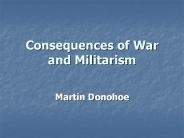 Consequences of War and Militarism
