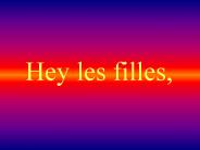 Hey les filles,