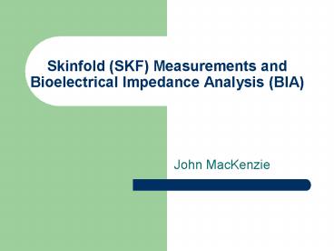 Skinfold (SKF) Measurements and Bioelectrical Impedance Analysis (BIA)
